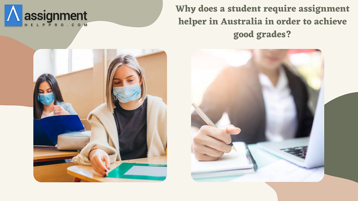 Why does a student require assignment helper in Australia in order to achieve good grades? – Assignment help Australia
