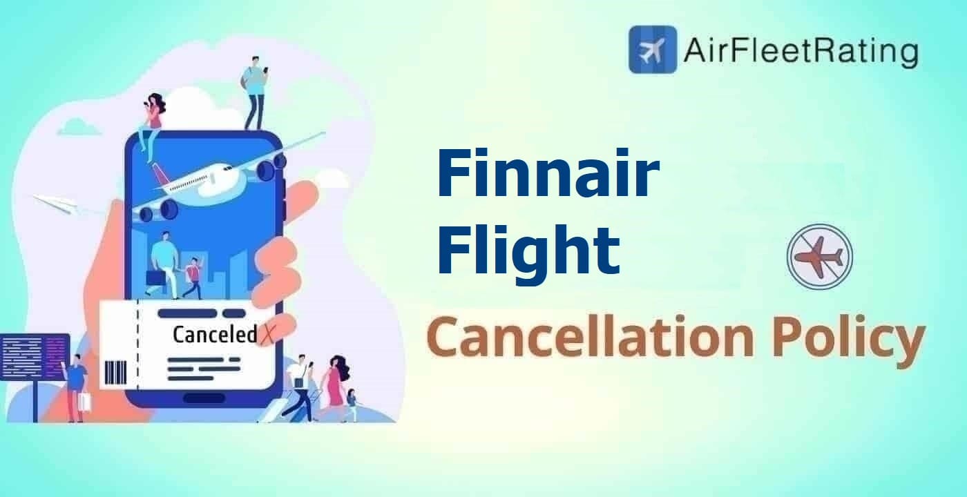 Finnair Cancellation Policy, Fees, and Refunds - A Brief Guide