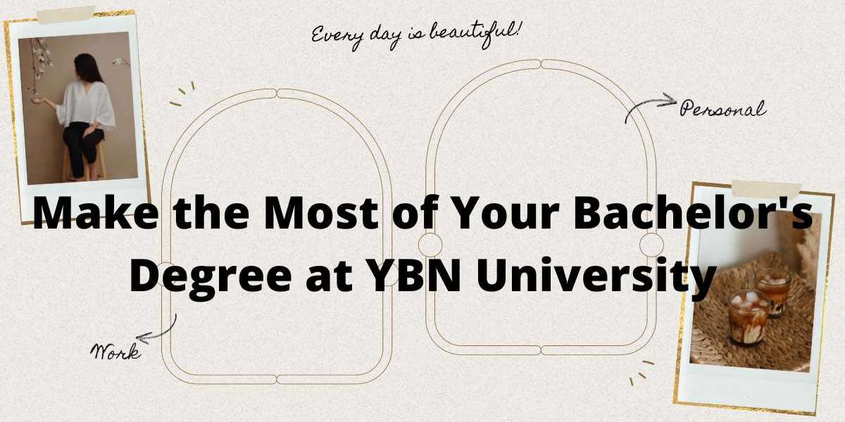 Make the Most of Your Bachelor's Degree at YBN University