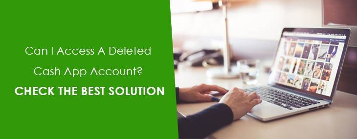 How Can I Access A Deleted Cash App Account Or An Old Account?