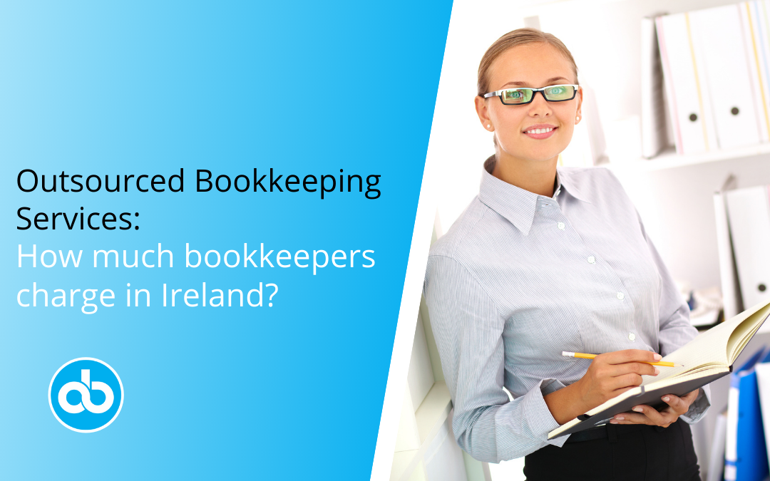 Outsourced Bookkeeping Services: How much bookkeepers cost in Ireland? - Outbooks Ireland