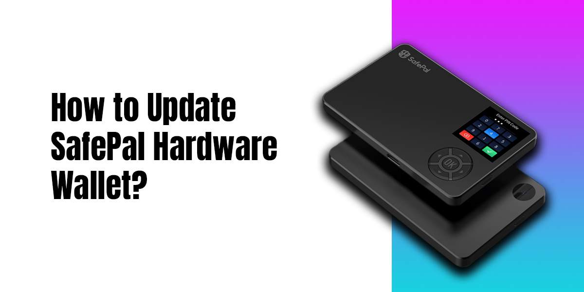 How to Update SafePal Hardware Wallet?