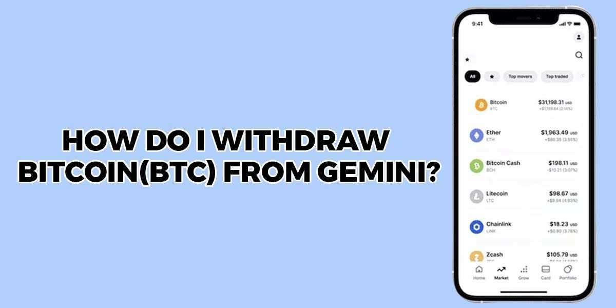 How to Withdraw Bitcoin (BTC) from Gemini? - A Step-by-Step Guide