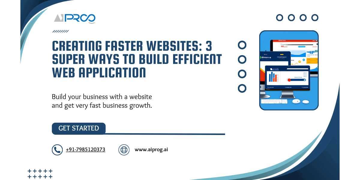 Creating Faster Websites: 3 Super Ways to Build Efficient Web Application