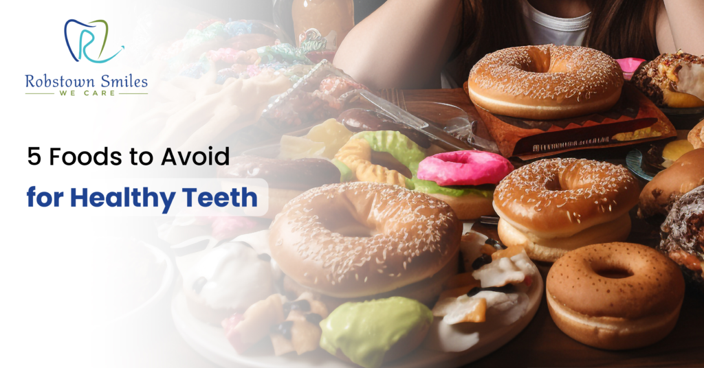 5 Foods to Avoid for Healthy Teeth | Robstown Smiles