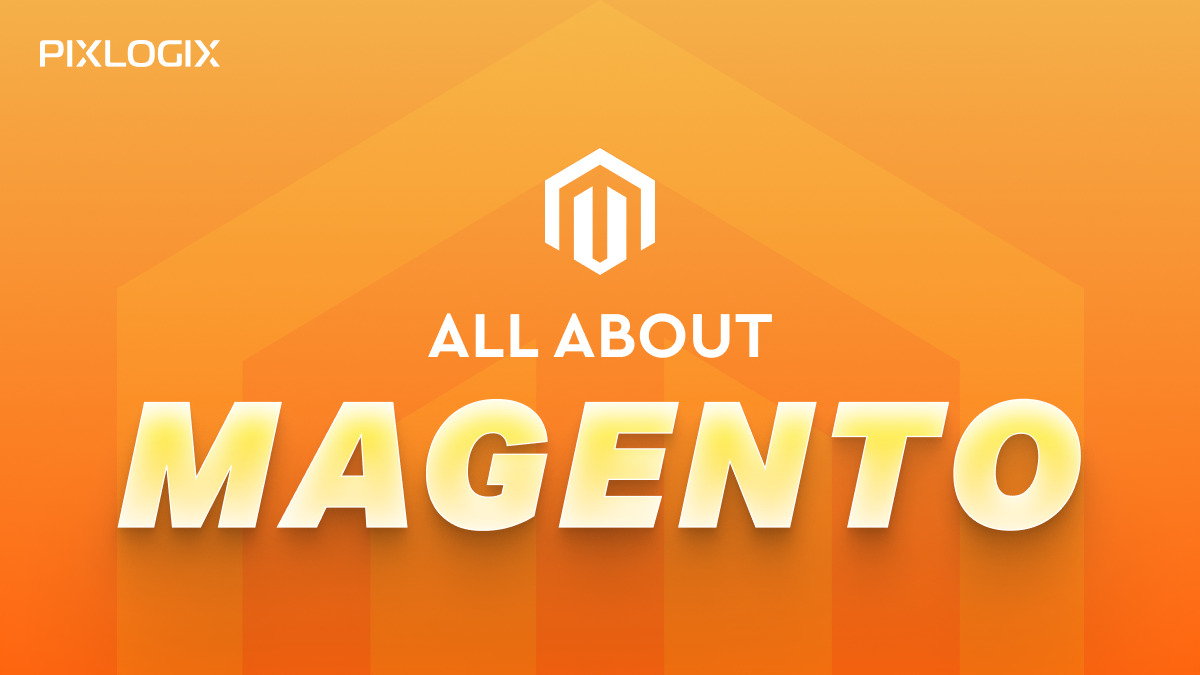 All About Magento: Everything You need to know about