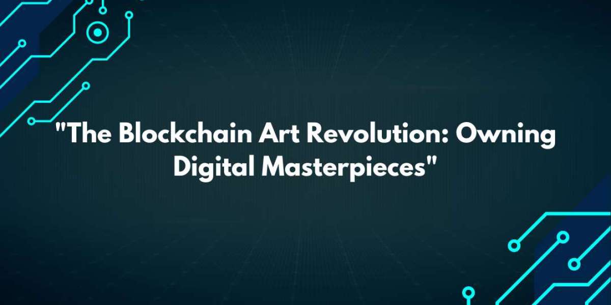 "The Blockchain Art Revolution: Owning Digital Masterpieces"
