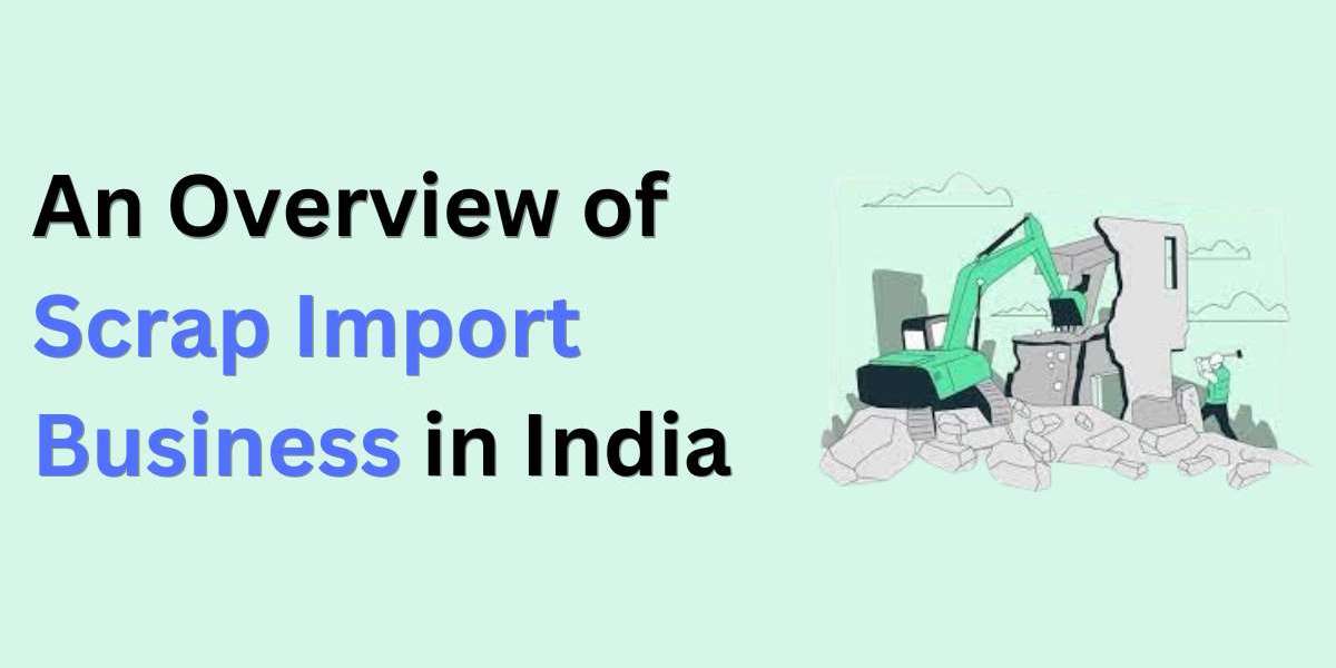 An Overview of Scrap Import Business in India