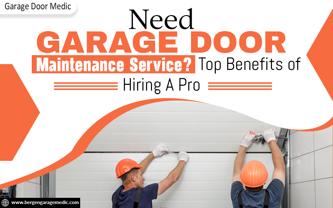 Need Garage Door Maintenance Service? Top Benefits of Hiring A Pro – Bergen Garage Medic