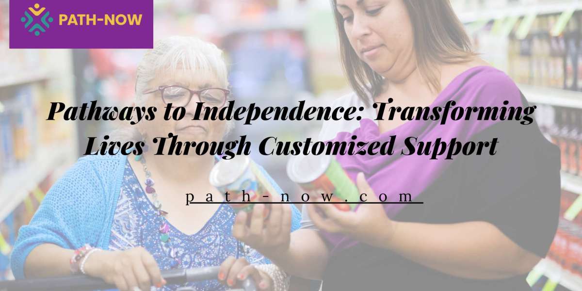 Pathways to Independence: Transforming Lives Through Customized Support