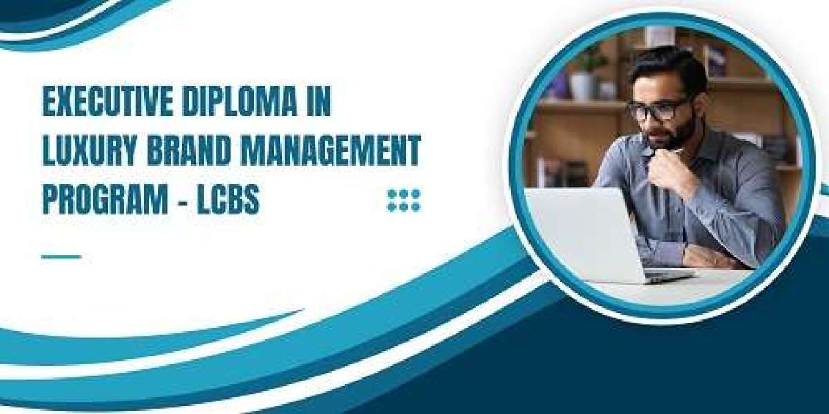 Executive Diploma in Luxury Brand Management Program - LCBS