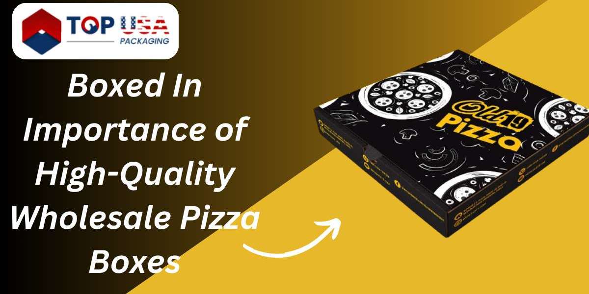 Boxed In: Importance of High-Quality Wholesale Pizza Boxes