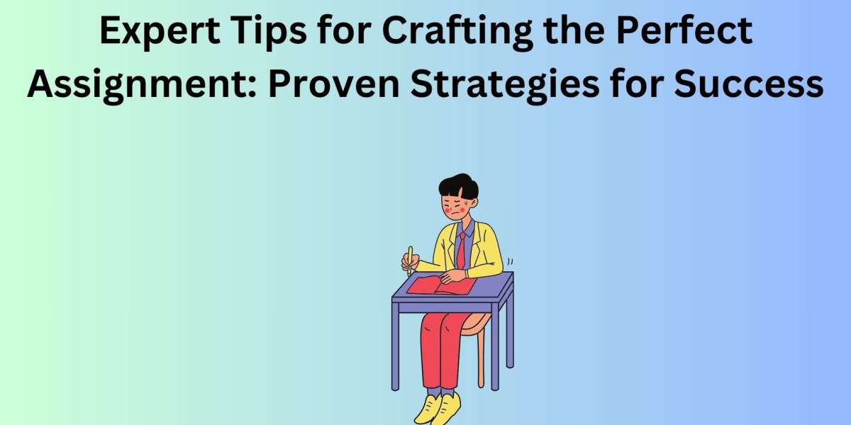 Expert Tips for Crafting the Perfect Assignment: Proven Strategies for Success