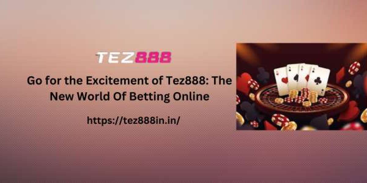 Go for the Excitement of Tez888: The New World Of Betting Online