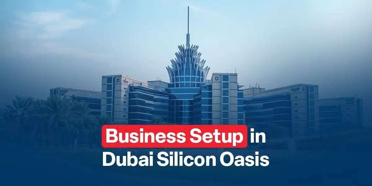 Dubai Silicon Oasis Company Formation Step-by-Step Guide to Establishing Your Business