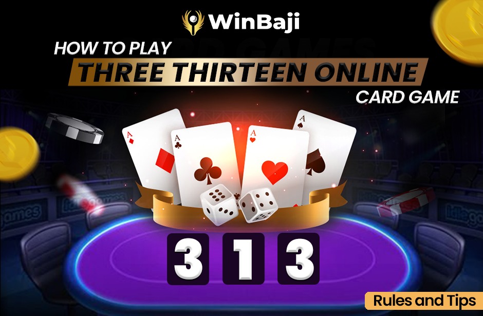 How To Play Three Thirteen Online Card Game Rules and Tips - Winbaji