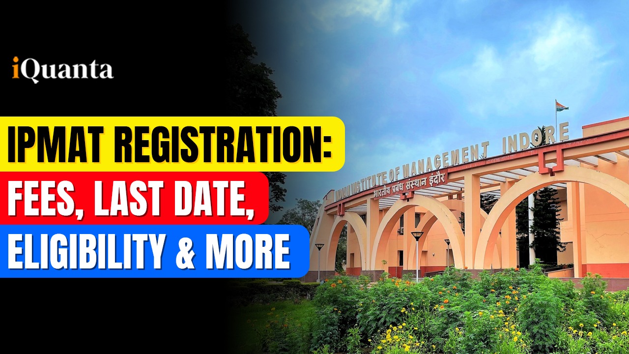 IPMAT Registration Details: Fees, Last Date, Eligibility & More - iQuanta