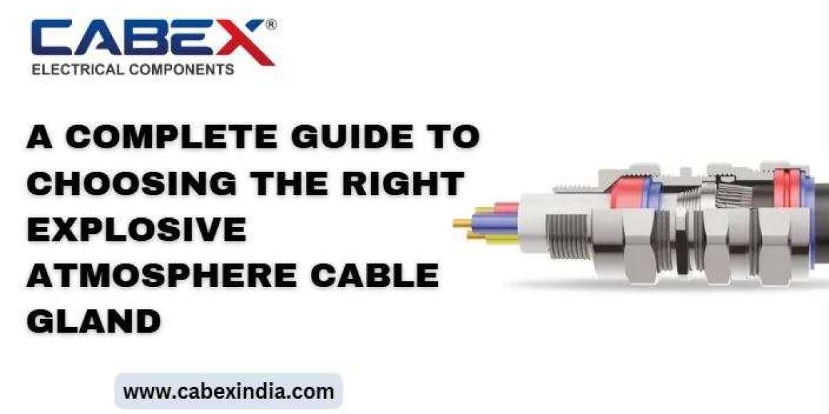 A Complete Guide to Choosing the Right Explosive Atmosphere Cable Gland