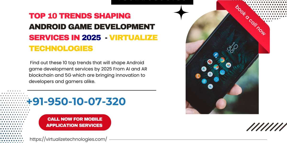 Top 10 Trends Shaping Android Game Development Services in 2025