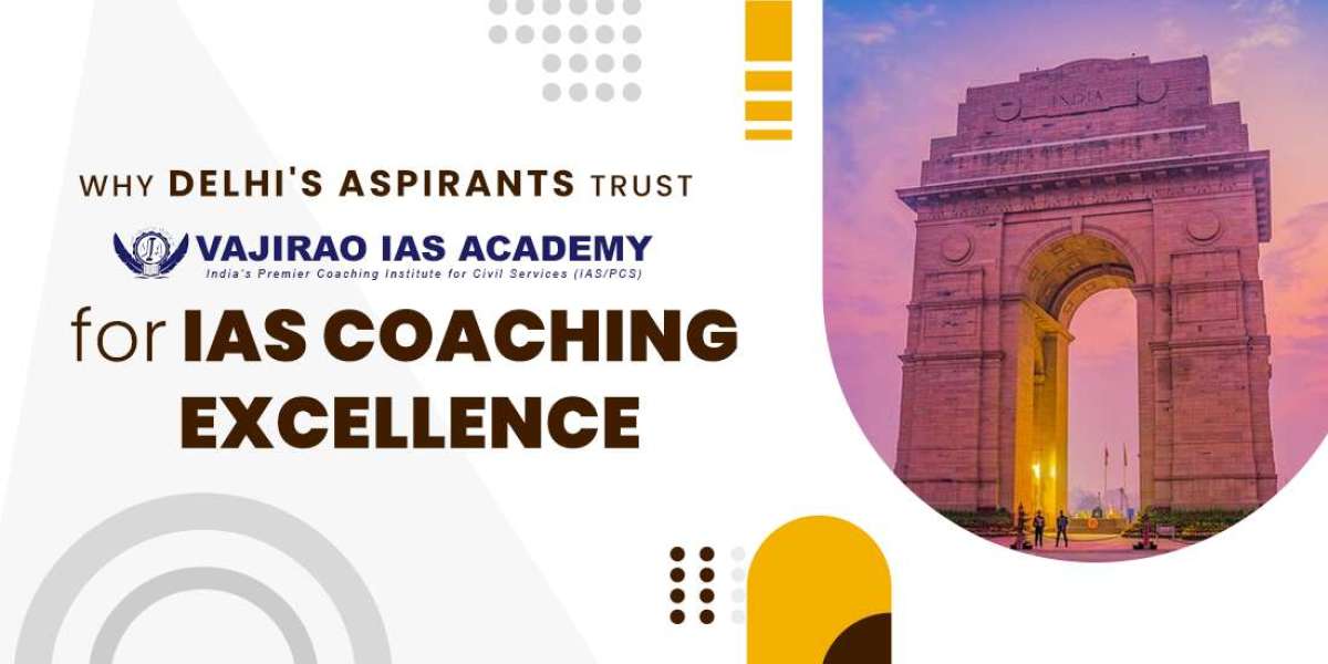 Why Delhi's Aspirants Trust Vajirao IAS Academy for IAS Coaching Excellence