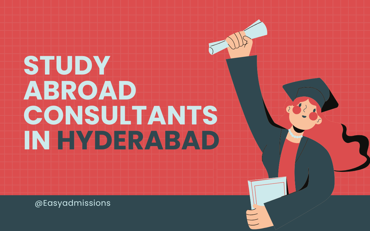 Why Choose the Best Study Abroad Consultants in Hyderabad?- Easy Admissions