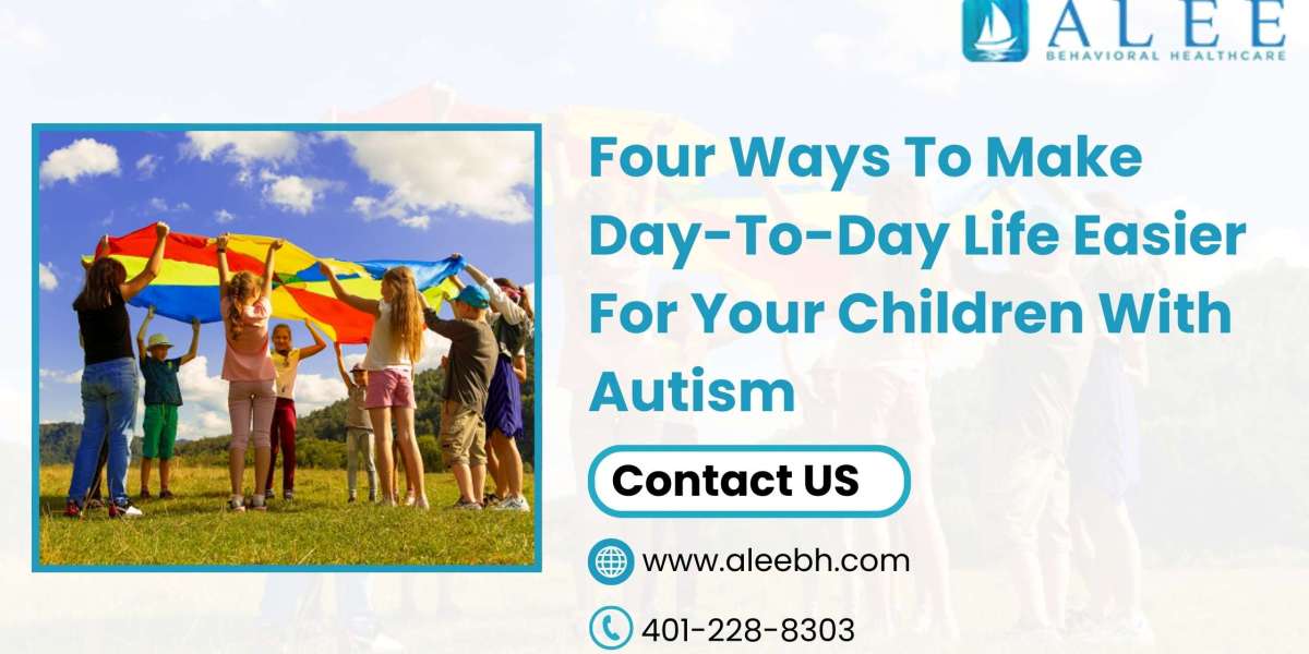 Four Ways To Make Day-To-Day Life Easier For Your Children With Autism