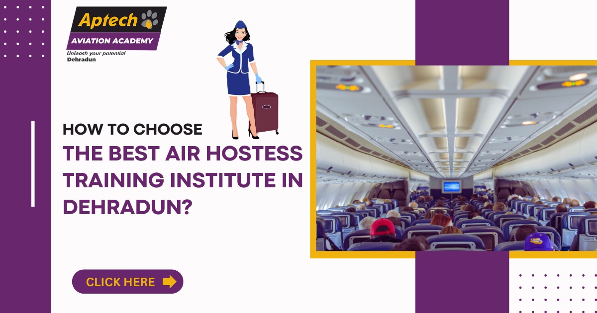 How to Choose the Best Air Hostess Training Institute in Dehradun?