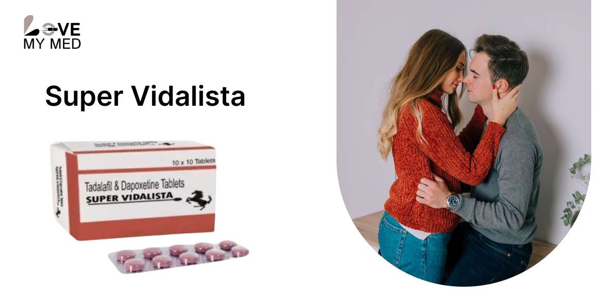 Super Vidalista: Benefits, Dosage, and Where to Buy Online