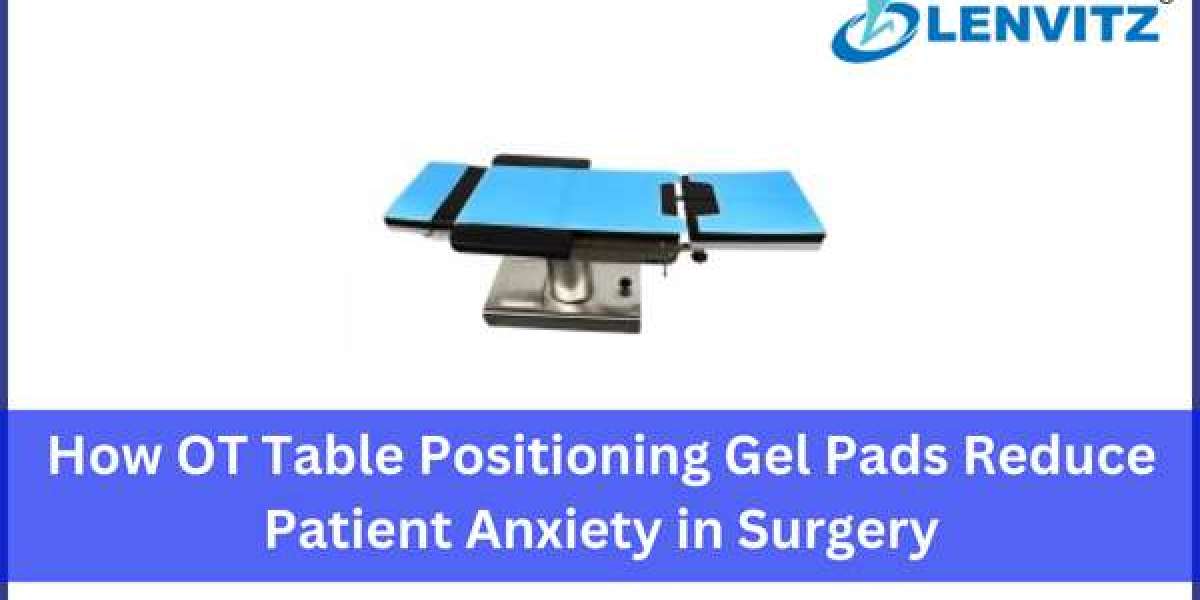 How OT Table Positioning Gel Pads Reduce Patient Anxiety in Surgery