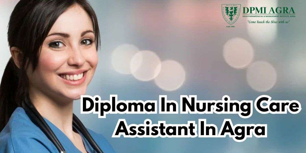Unlock Your Career Potential with Diploma in Nursing Care Assistant In Agra